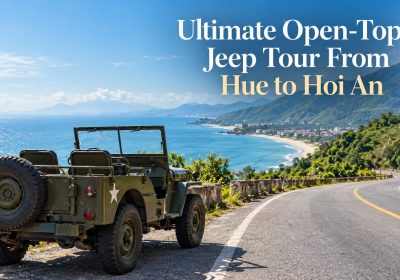 Ultimate Open-Top Jeep Tour From Hue to Hoi An: A Complete Review & Itinerary