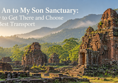 Hoi An to My Son Sanctuary: How to Get There and Choose the Best Transport Search intent: Informational