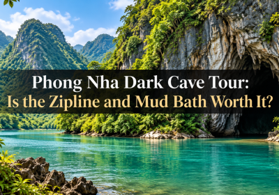 Phong Nha Dark Cave Tour: Is the Zipline and Mud Bath Worth It?
