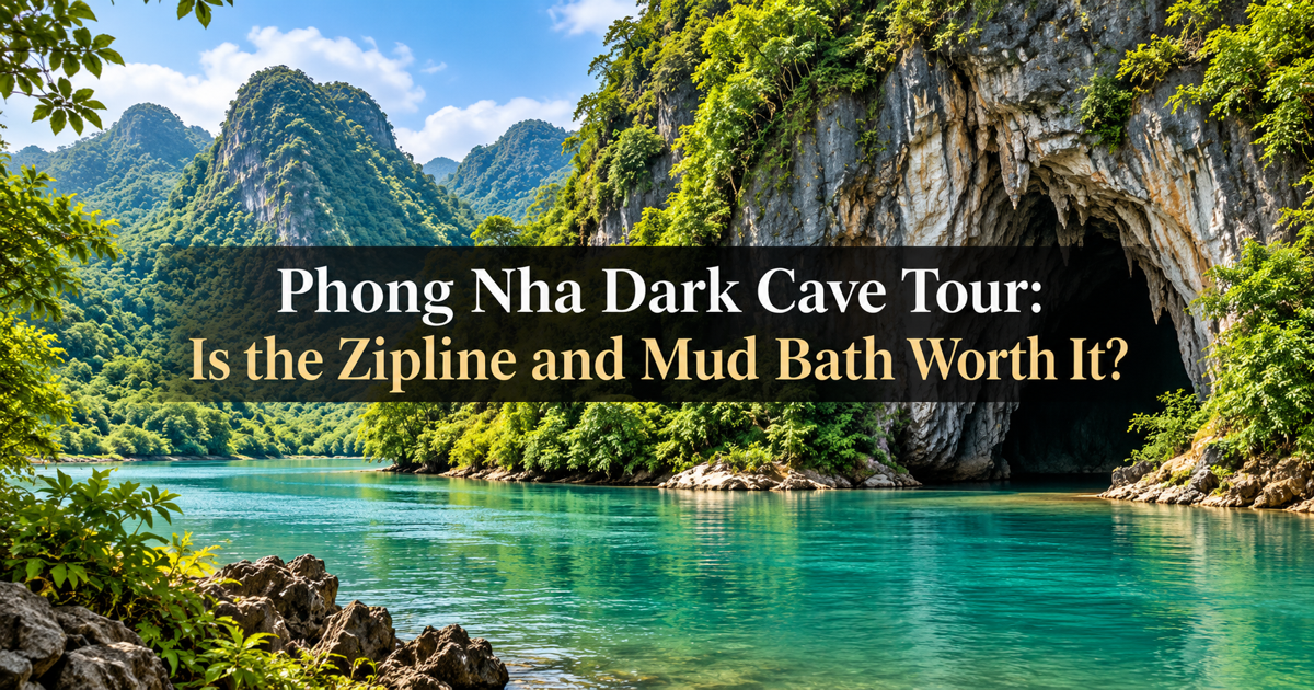 Phong Nha Dark Cave Tour: Is the Zipline and Mud Bath Worth It?